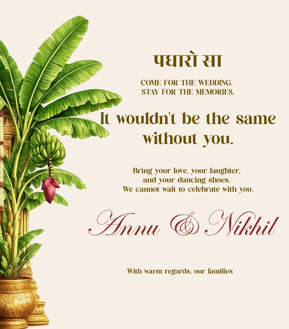 पधारो सा. Come for the wedding. Stay for the memories. It wouldn't be the same without you. With warm regards, our families. Annu and Nikhil.